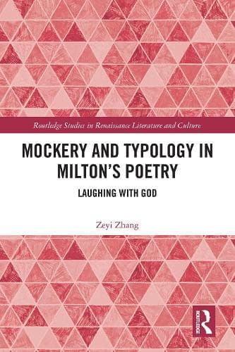 Mockery and Typology in Milton’s Poetry: Laughing with God