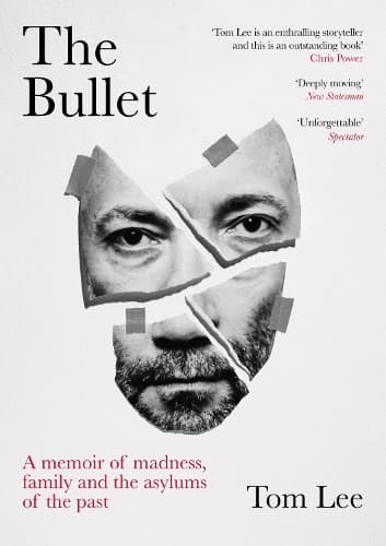 The Bullet: A Memoir of Madness, Family and the Asylums of the Past
