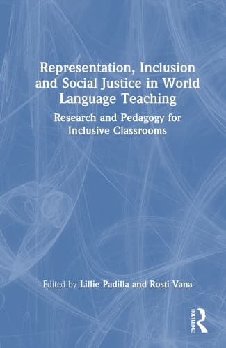 Representation, Inclusion and Social Justice in World Language Teaching: Research and Pedagogy for Inclusive Classrooms