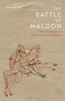 The Battle of Maldon: War and Peace in Tenth-Century England