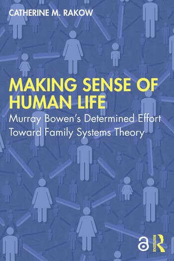 Making Sense of Human Life: Murray Bowen’s Determined Effort Toward Family Systems Theory
