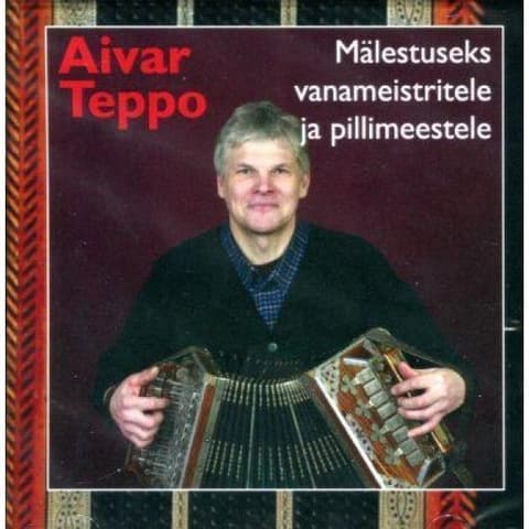 Aivar Teppo - Mälestuseks vanameistritele ja pillimeestele CD