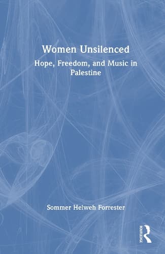Women Unsilenced: Hope, Freedom, and Music in Palestine