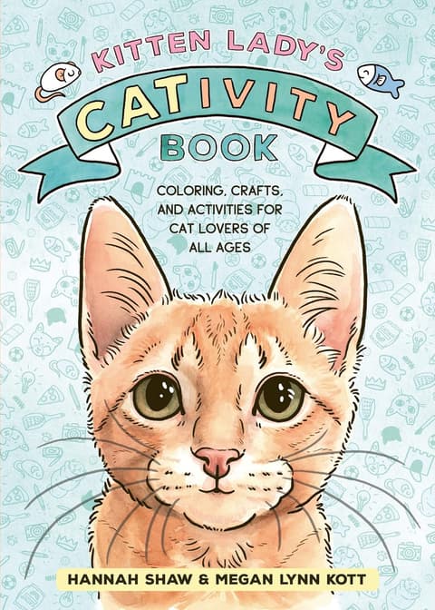Kitten Lady’s CATivity Book: Coloring, Crafts, and Activities for Cat Lovers of All Ages