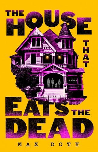 The House That Eats the Dead: A Novel