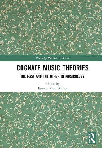 Cognate Music Theories: The Past and the Other in Musicology