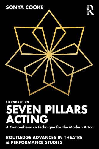 Seven Pillars Acting: A Comprehensive Technique for the Modern Actor