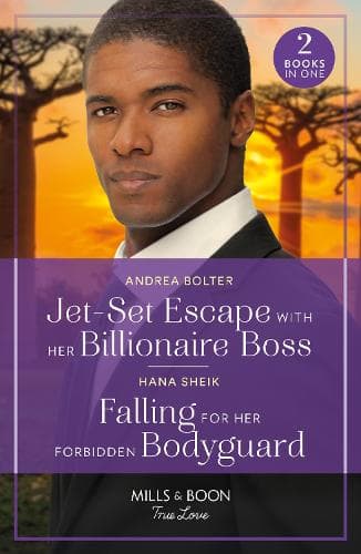 Jet-Set Escape With Her Billionaire Boss / Falling For Her Forbidden Bodyguard: Jet-Set Escape with Her Billionaire Boss / Falling for Her Forbidden Bodyguard (Mills & Boon True Love)