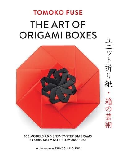 The Art of Origami Boxes: 100 Models and Step-by-Step Diagrams by Origami Master Tomoko Fuse