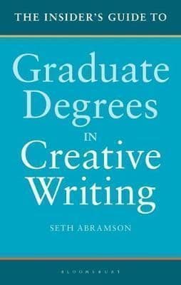 The Insider's Guide to Graduate Degrees in Creative Writing