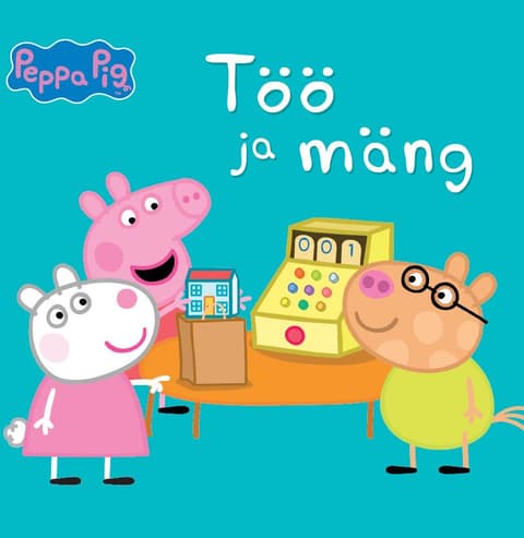 Põrsas Peppa. Töö ja mäng