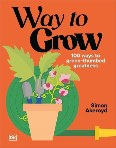Way to Grow: 100 Ways to Green-Thumb Greatness
