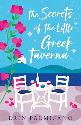 The Secrets of the Little Greek Taverna: A magical debut celebrating the love you find when you least expect it!