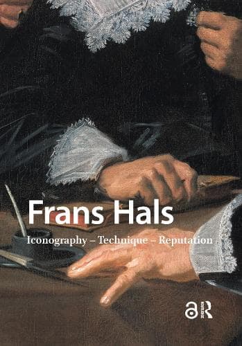 Frans Hals: Iconography – Technique – Reputation