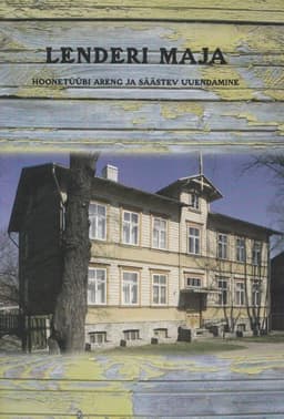 Lenderi maja. Hoonetüübi areng ja säästev uuendamine