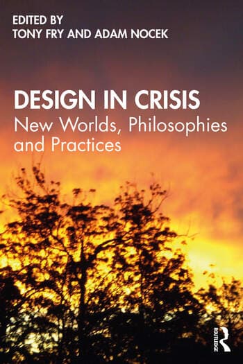 Design in Crisis: New Worlds, Philosophies and Practices