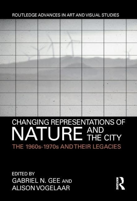 Changing Representations of Nature and the City: The 1960s-1970s and their Legacies
