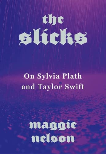 The Slicks: On Sylvia Plath and Taylor Swift