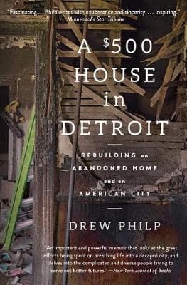 A $500 House in Detroit: Rebuilding an Abandoned Home and an American City