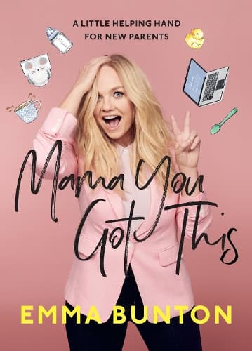 Mama You Got This: A Little Helping Hand For New Parents. The Sunday Times Bestseller
