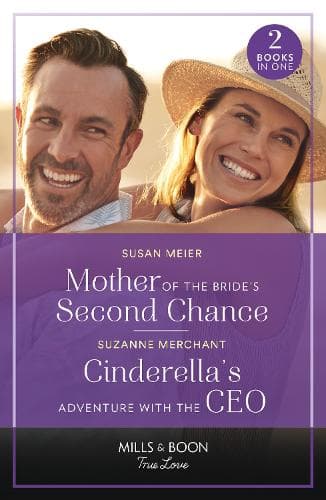 Mother Of The Bride's Second Chance / Cinderella's Adventure With The Ceo: Mother of the Bride's Second Chance (The Bridal Party) / Cinderella's Adventure with the CEO (Mills & Boon True Love)