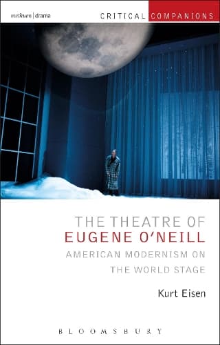 The Theatre of Eugene O’Neill: American Modernism on the World Stage