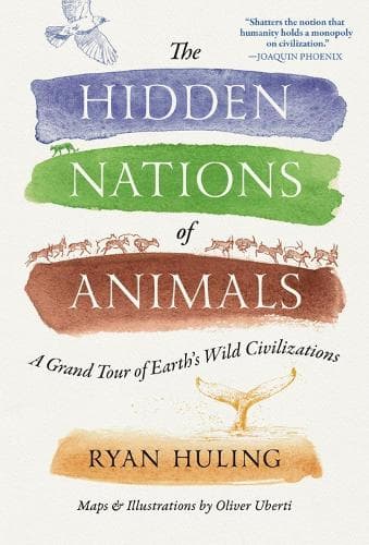 The Hidden Nations of Animals: A Grand Tour of Earth's Wild Civilizations