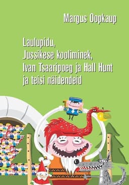Laulupidu, Jussikese kooliminek, Ivan Tsaaripoeg ja Hall Hunt ja teisi näidendeid