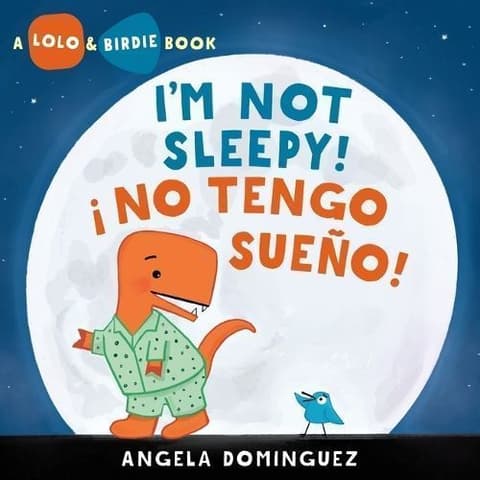 Lolo and Birdie: I´m Not Sleepy! / ¡ No Tengo Sueño!