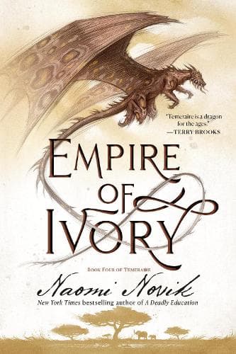 Empire of Ivory : Book Four of Temeraire