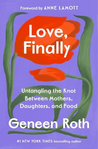 Love, Finally: Untangling the Knot Between Mothers, Daughters, and Food