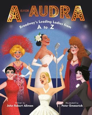 A Is for Audra: Broadway´s Leading Ladies from A to Z