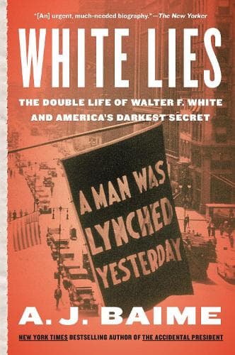 White Lies: The Double Life of Walter F. White and America´s Darkest Secret