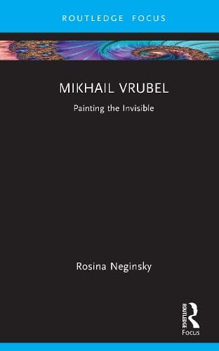 Mikhail Vrubel: Painting the Invisible