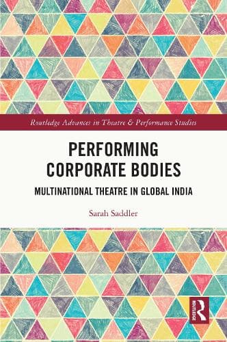 Performing Corporate Bodies: Multinational Theatre in Global India