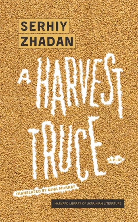 A Harvest Truce A Play - Harvard Library of Ukrainian Literature