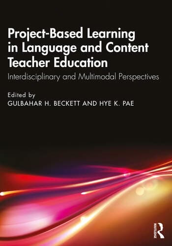 Project-Based Learning in Language and Content Teacher Education: Interdisciplinary and Multimodal Perspectives