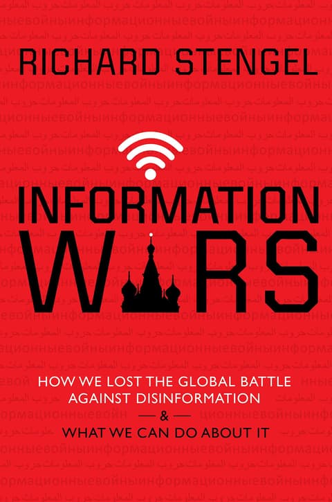 Information Wars : How We Lost the Global Battle Against Disinformation and What We Can Do About It