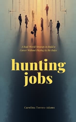 Hunting Jobs: A Real-World Strategy to Build a Career Without Playing by the Rules