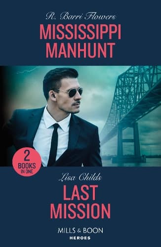 Mississippi Manhunt / Last Mission: Mississippi Manhunt (The Lynleys of Law Enforcement) / Last Mission (Hotshot Heroes) (Mills & Boon Heroes)