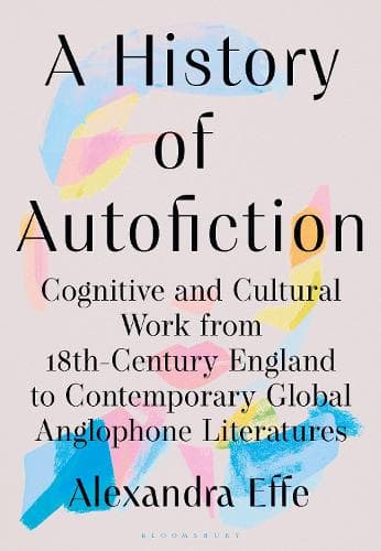 A History of Autofiction: Cognitive and Cultural Work from 18th-Century England to Contemporary Global Anglophone Literatures