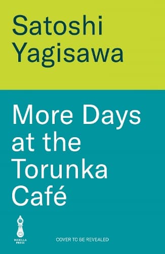 More Days at the Torunka Café: The new coffee shop-set cosy novel from the bestselling author of Days at the Morisaki Bookshop