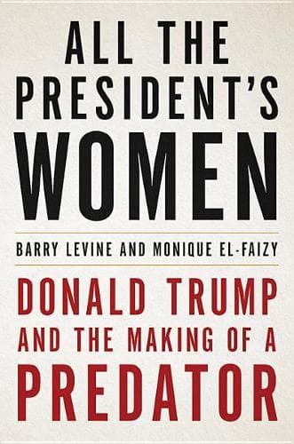 All the President´s Women: Donald Trump and the Making of a Predator