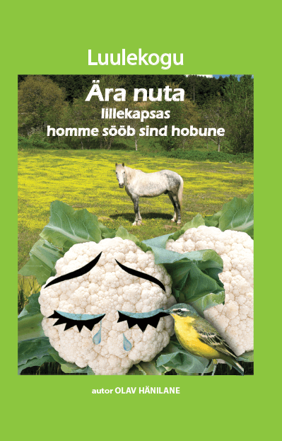 Ära nuta lillekapsas, homme sööb sind hobune