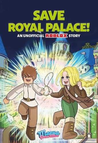 Save Royal Palace!: An Unofficial Roblox Story: Volume 1