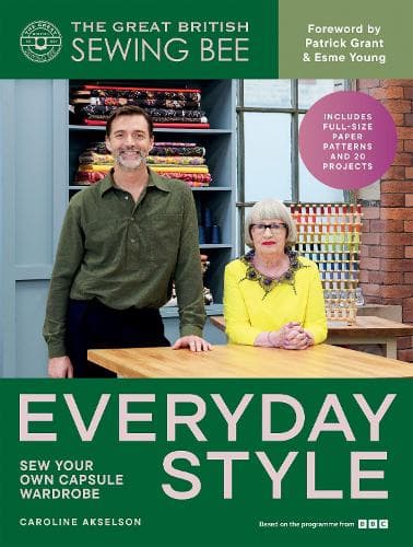The Great  British Sewing Bee: Everyday Style: Sew Your Own Capsule Wardrobe