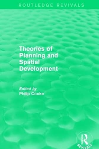 Routledge Revivals: Theories of Planning and Spatial Development (1983)