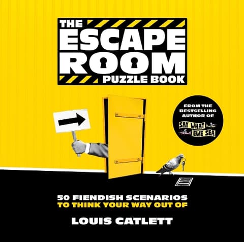 The Escape Room Puzzle Book: 50 Fiendish Scenarios to Think Your Way Out Of: Lose Your Mind in Clues, Riddles, Wordplay and More