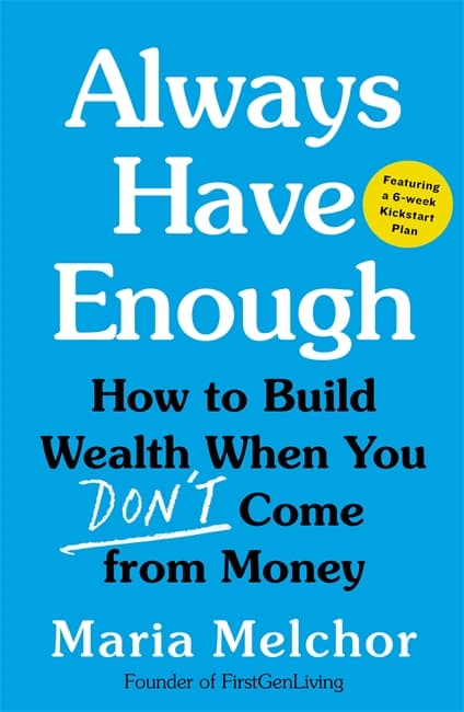 Always Have Enough: The Six Week Guide to Generational Wealth When You Don’t Come from Money