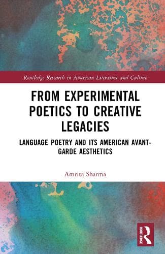 From Experimental Poetics to Creative Legacies: Language Poetry and its American Avant-garde Aesthetics
